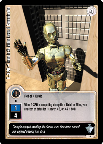 Jedi Knights TCG: C-3PO  • Fluent in Six Million Forms of Communication